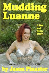 Mudding Luanne: A Wet and Messy Story