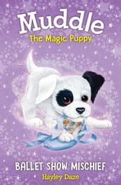 Muddle the Magic Puppy Book 3: Ballet Show Mischief