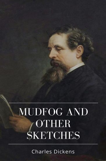 Mudfog and Other Sketches - Charles Dickens