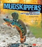 Mudskippers and Other Extreme Fish Adaptations