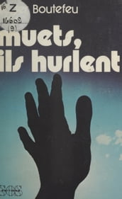 Muets, ils hurlent