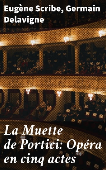 La Muette de Portici: Opéra en cinq actes - Eugène Scribe - Germain Delavigne