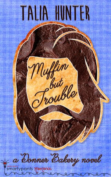 Muffin But Trouble - Smartypants Romance - Talia Hunter