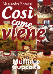 Muffin e cupcake. Così come viene