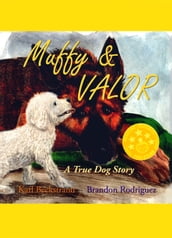 Muffy & Valor: A True Dog Story