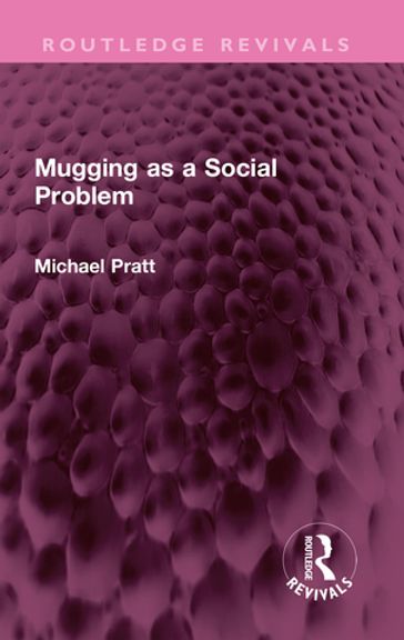 Mugging as a Social Problem - Michael Pratt