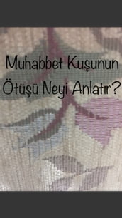 Muhabbet Kuunun Ötüü Neyi Anlatr