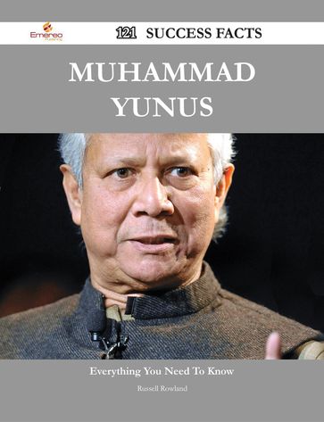 Muhammad Yunus 121 Success Facts - Everything you need to know about Muhammad Yunus - Russell Rowland