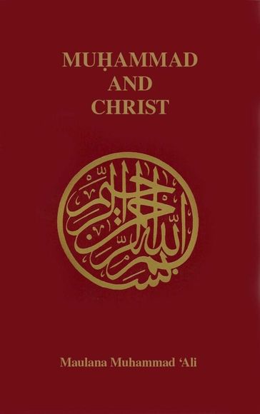 Muhammad and Christ - Maulana Muhammad Ali