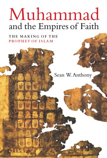 Muhammad and the Empires of Faith - Dr. Sean W. Anthony