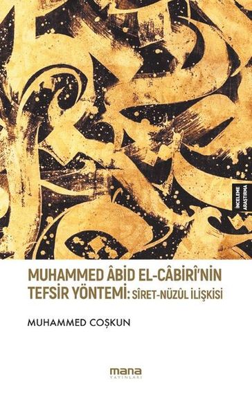 Muhammed Abid El-Cabiri'nin Tefsir Yöntemi: Siret-Nuzul likisi - Muhammed Cokun