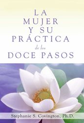 La Mujer Y Su Practica de los Doce Pasos (A Woman s Way through the Twelve Steps