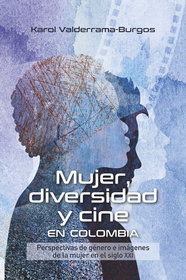 Mujer, diversidad y cine en Colombia - Karol Valderrama-Burgos