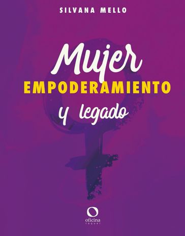 Mujer, empoderamiento y legado - Silvana Mello