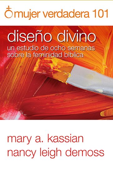 Mujer verdadera 101 - Mary A. Kassian - Nancy Leigh DeMoss