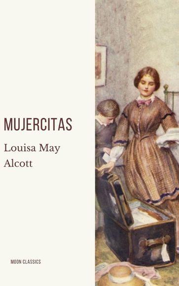 Mujercitas - Louisa May Alcott - Moon Classics