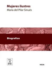 Mujeres ilustres : narraciones histórico-biográficas