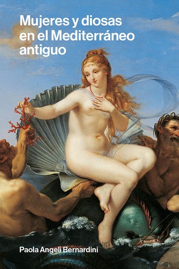 Mujeres y diosas en el Mediterráneo antiguo - Paola Angeli Bernardini