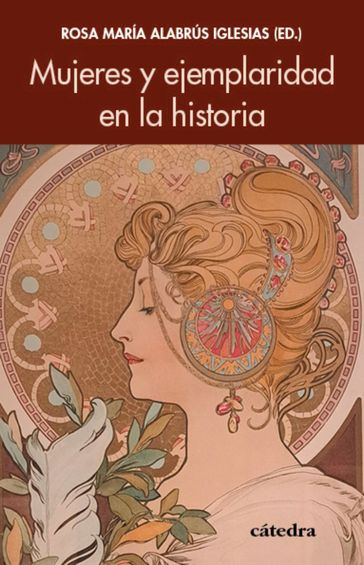 Mujeres y ejemplaridad en la historia - Rosa María Alabrús Iglesias