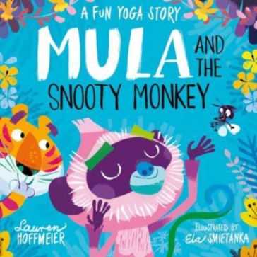 Mula and the Snooty Monkey: A Fun Yoga Story (Paperback) - Lauren Hoffmeier