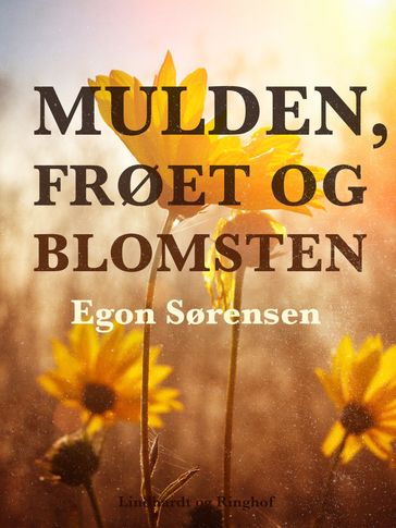 Mulden, frøet og blomsten - Egon Sørensen