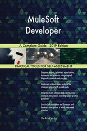 MuleSoft Developer A Complete Guide - 2019 Edition
