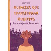 Mulheres que transformam mulheres