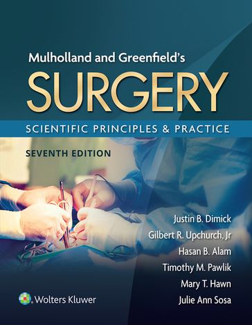 Mulholland & Greenfield's Surgery - Jr. Gilbert R. Upchurch - Hasan B. Alam - Julie Ann Sosa - Justin B. Dimick - Mary T. Hawn - Timothy M. Pawlik