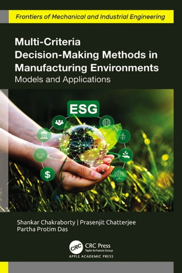 Multi-Criteria Decision-Making Methods in Manufacturing Environments - Shankar Chakraborty - Prasenjit Chatterjee - Partha Protim Das