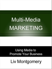 Multi-Media Marketing: Using Media to Promote Your Business