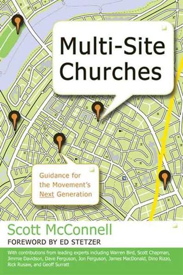 Multi-Site Churches: Guidance for the Movement's Next Generation - Scott McConnell - Ed Stetzer