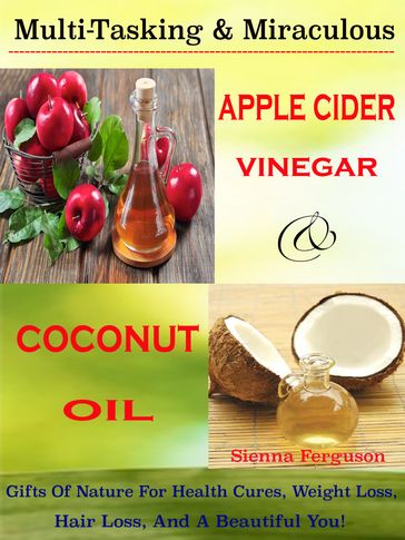 Multi-Tasking & Miraculous Apple Cider Vinegar & Coconut Oil - Sienna Ferguson