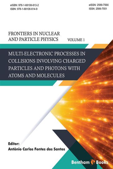 Multi-electronic Processes in Collisions Involving Charged Particles and Photons with Atoms and Molecules - Antonio Carlos Fontes dos Santos