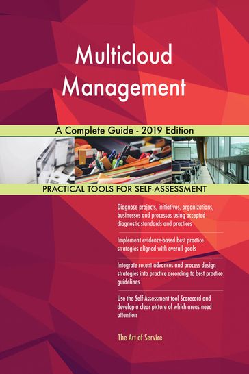 Multicloud Management A Complete Guide - 2019 Edition - Gerardus Blokdyk