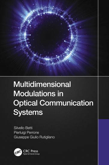 Multidimensional Modulations in Optical Communication Systems - Giuseppe Giulio Rutigliano - Pierluigi Perrone - Silvello Betti