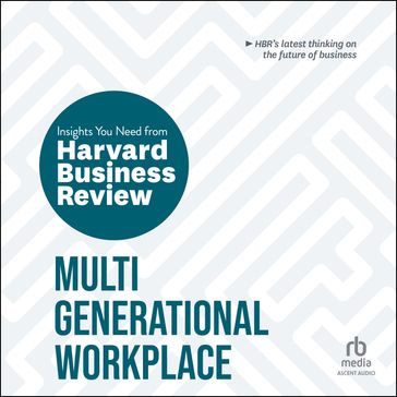 Multigenerational Workplace - Harvard Business Review