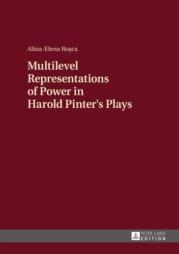 Multilevel Representations of Power in Harold Pinter's Plays - Alina-Elena Rosca