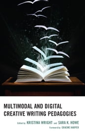 Multimodal and Digital Creative Writing Pedagogies