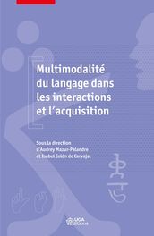 Multimodalité du langage dans les interactions et l acquisition