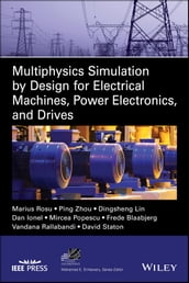 Multiphysics Simulation by Design for Electrical Machines, Power Electronics and Drives
