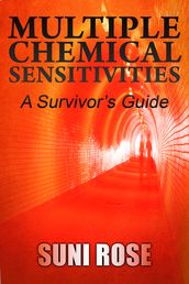Multiple Chemical Sensitivities: A Survivor s Guide