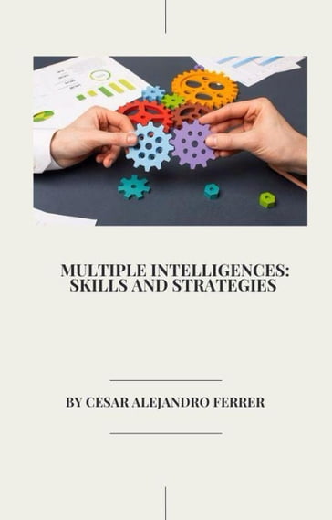 Multiple Intelligences: Skills and Strategies - Cesar Alejandro Ferrer