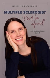 Multiple Sclerosis? Don t be afraid. A 15-year experience report