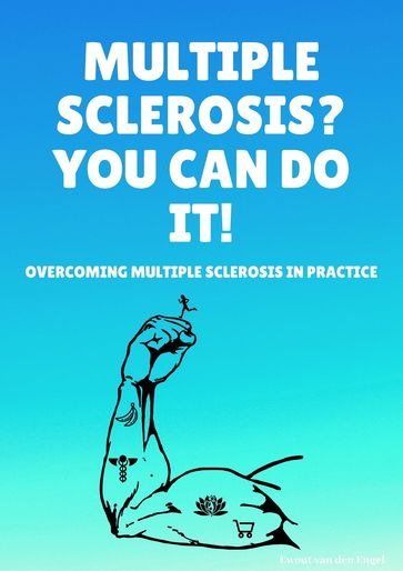 Multiple Sclerosis? You can do it! - Ewout van den Engel