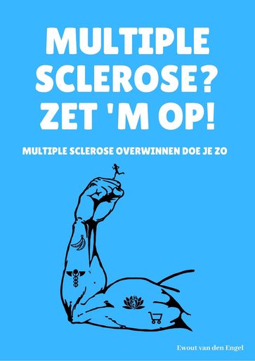 Multiple sclerose? Zet 'm op! - Ewout van den Engel