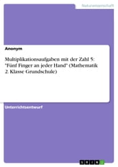 Multiplikationsaufgaben mit der Zahl 5:  Fünf Finger an jeder Hand  (Mathematik 2. Klasse Grundschule)