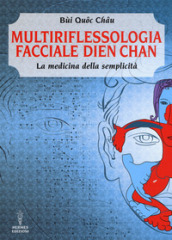 Multiriflessologia facciale Dien Chan. La medicina della semplicità