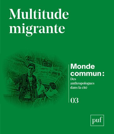Multitude migrante - Michel Agier - Monde Commun - Carolina Kobelinsky