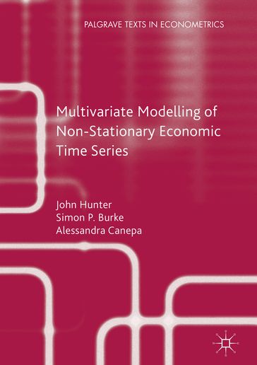 Multivariate Modelling of Non-Stationary Economic Time Series - Alessandra Canepa - John Hunter - Simon P. Burke