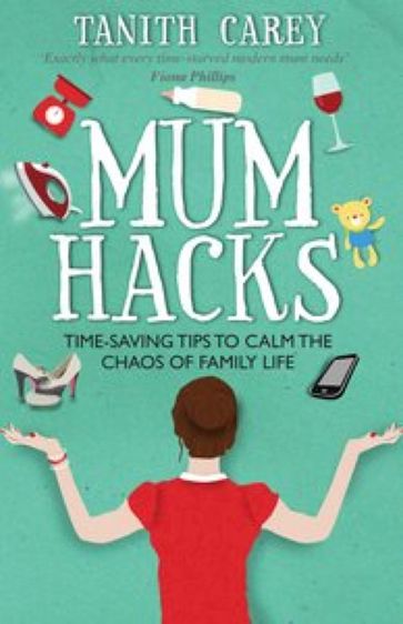Mum Hacks - Tanith Carey